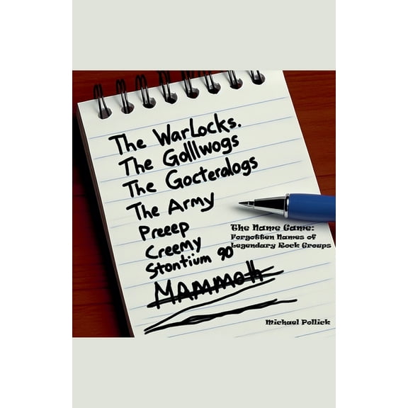 The Name Game: Forgotten Names of Legendary Rock Groups, (Paperback)