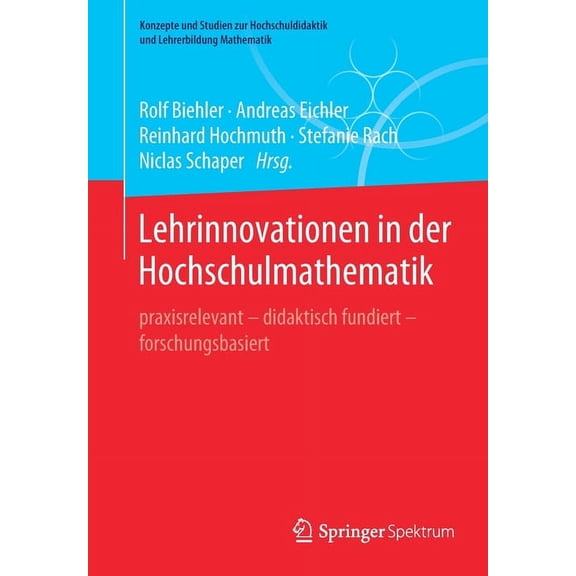 Konzepte Und Studien Zur Hochschuldidakt Lehrinnovationen in Der Hochschulmathematik: Praxisrelevant - Didaktisch Fundiert - Forschungsbasiert, (Paperback)
