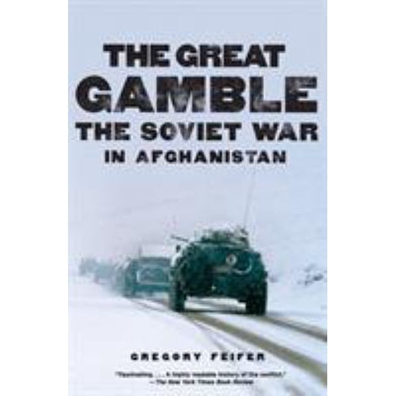 Pre-Owned The Great Gamble: The Soviet War in Afghanistan (Paperback) 0061143197 9780061143199