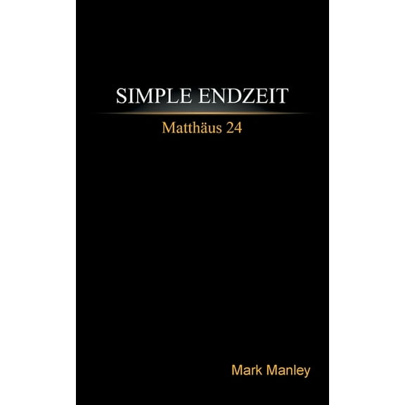 Simple Endzeit : Matthäus 24 (Paperback)