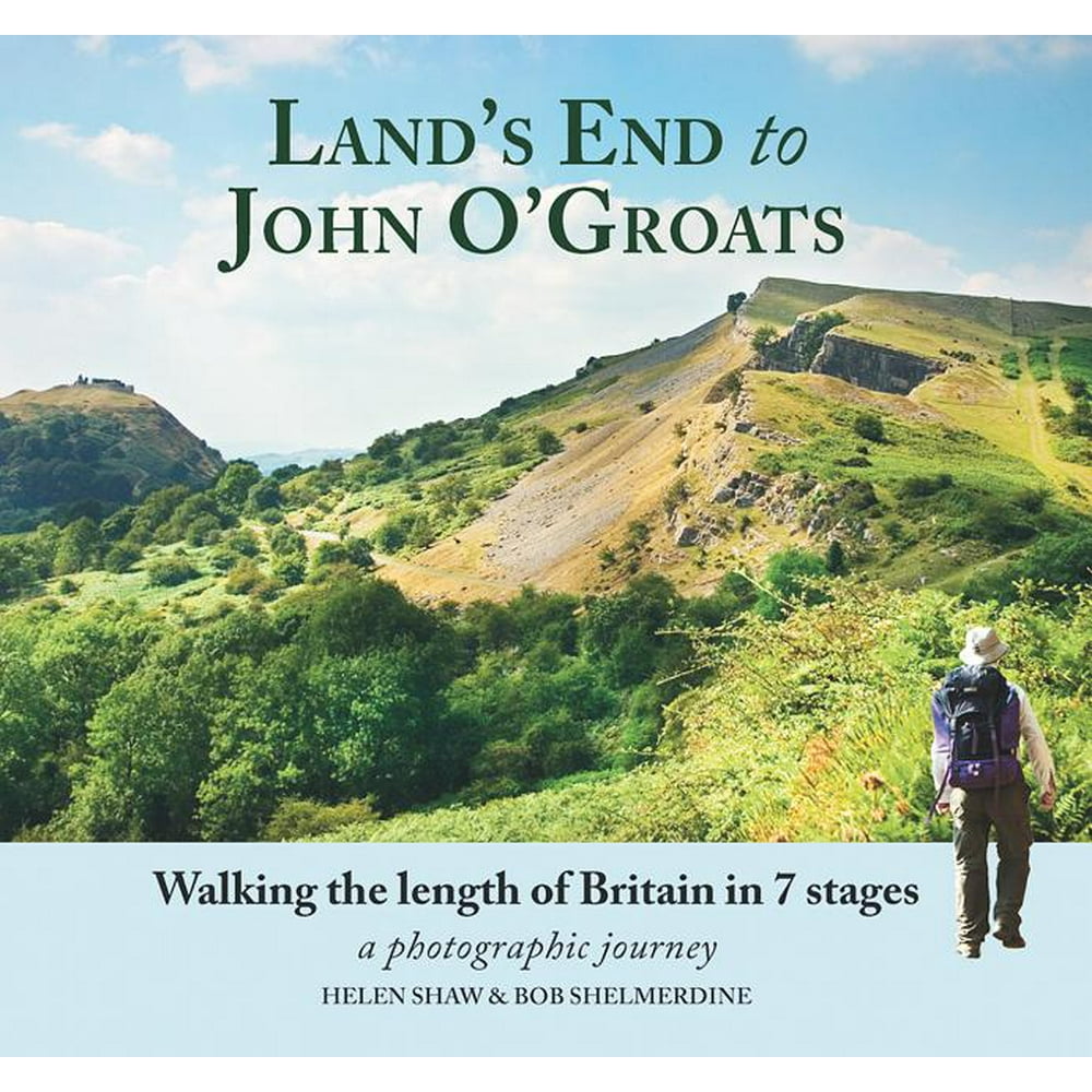 Land's End to John O'Groats Walking the Length of Britain in 7 Stages