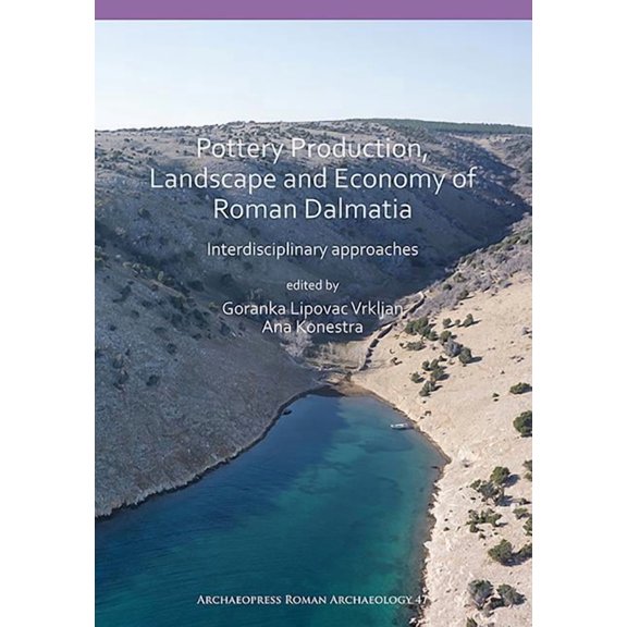 Pottery Production, Landscape and Economy of Roman Dalmatia: Interdisciplinary Approaches (Paperback)