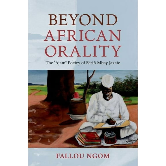AAR Religion in Translation Beyond African Orality: The 'Ajami Poetry of SÃ«riÃ± Mbay Jaxate, (Hardcover)