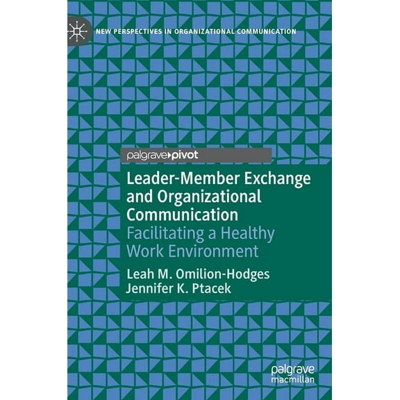 New Perspectives in Organizational Commu Leader-Member Exchange and Organizational Communication: Facilitating a Healthy Work Environment, (Hardcover)