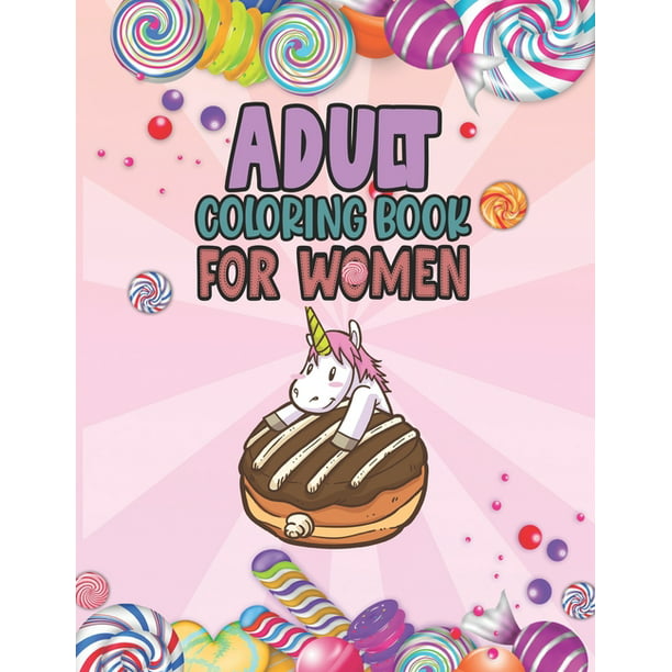 Adult Coloring Book For Women : Relaxing, Stress Relieving Coloring Book For Adult & Teen Girls