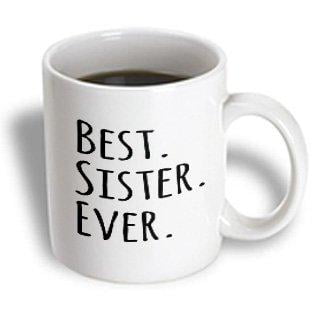 3dRose Best Sister Ever - Gifts for sisters - black text - family and relatives sibling gifts, Ceramic Mug,