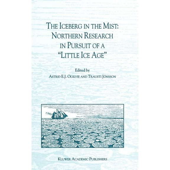 The Iceberg in the Mist: Northern Research in Pursuit of a "Little Ice Age", (Hardcover)