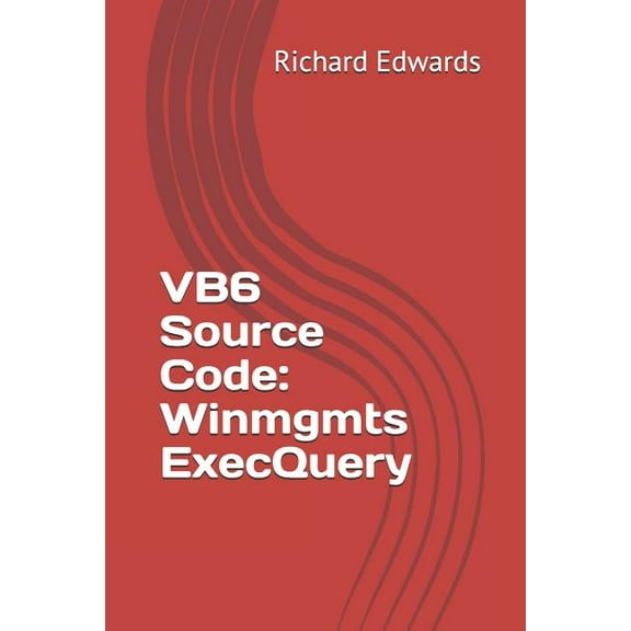 VB6 Source Code : Winmgmts ExecQuery (Paperback)