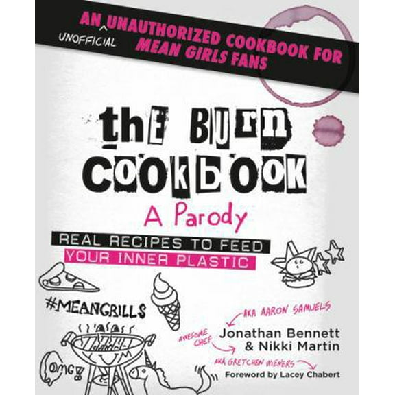 Pre-Owned The Burn Cookbook: An Unofficial Unauthorized Cookbook for Mean Girls Fans (Hardcover) 1538747308 9781538747308