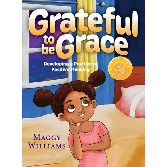 Grateful to be Grace: Developing A Practice of Positive Thinking, (Hardcover)