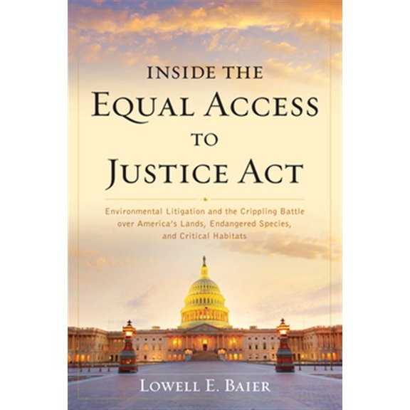 Pre-Owned Inside the Equal Access to Justice Act: Environmental Litigation and the Crippling Battle over America's Lands, Endanger, (Paperback)