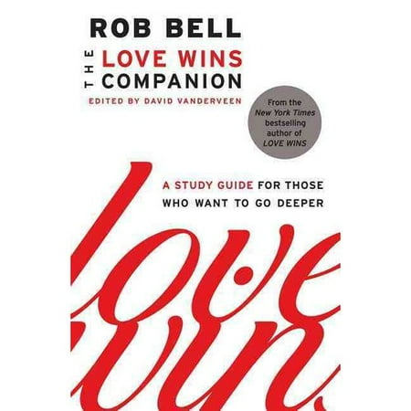 The Love Wins Companion: A Study Guide for Those Who Want to Go Deeper