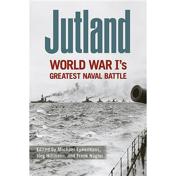 Foreign Military Studies: Jutland: World War I's Greatest Naval Battle (Hardcover)