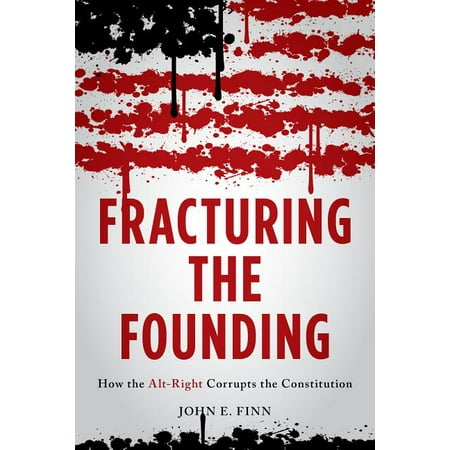 UPC: 9781538123676 | Fracturing the Founding : How the Alt-Right Corrupts the Constitution (Hardcover)