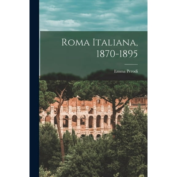 Roma italiana, 1870-1895, (Paperback)