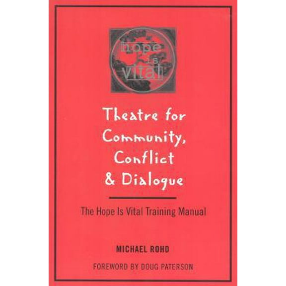 Pre-Owned Theatre for Community Conflict and Dialogue: The Hope Is Vital Training Manual (Paperback) 0325000026 9780325000022