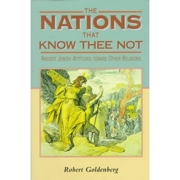 Reappraisals in Jewish Social & Inte The Nations That Know Thee Not: Ancient Jewish Attitudes Toward Other Religions, (Hardcover)