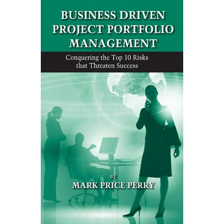 Business Driven Project Portfolio Management Conquering