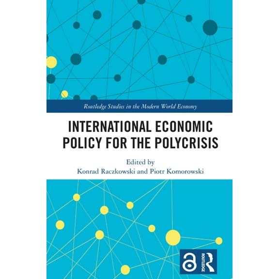 Routledge Studies in the Modern World Ec International Economic Policy for the Polycrisis, (Hardcover)