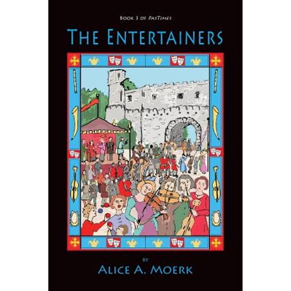 The Entertainers, Book 3 of Pastimes (Paperback) by Alice a Moerk, Joan A Peters