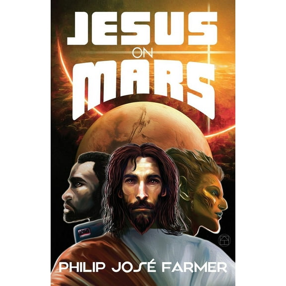 Jesus on Mars (Paperback) by Philip Jose Farmer, Tracy Knight, Keith Howell