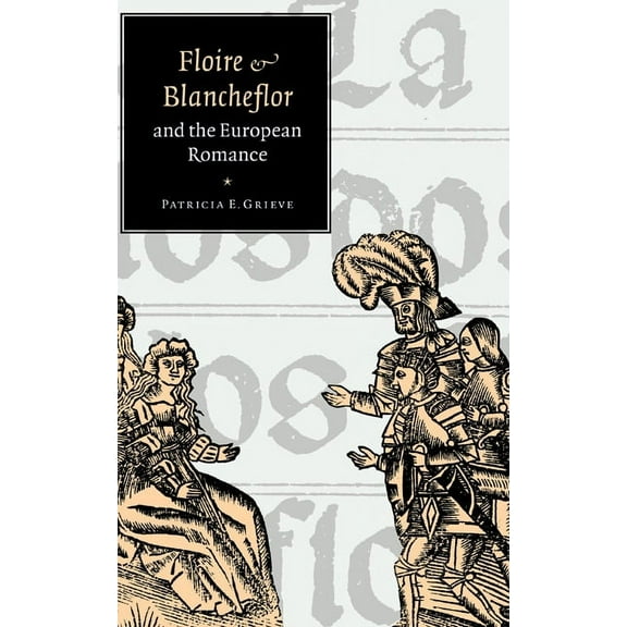 Cambridge Studies in Medieval Literature 'Floire and Blancheflor' and the European Romance, Book 32, (Hardcover)