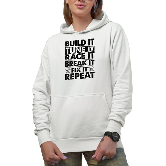 Build It, Tune It, Race It, Break It, Fix It, Repeat, Car Lover or Enthusiast, White Hooded Sweatshirt or Hoodie, Small