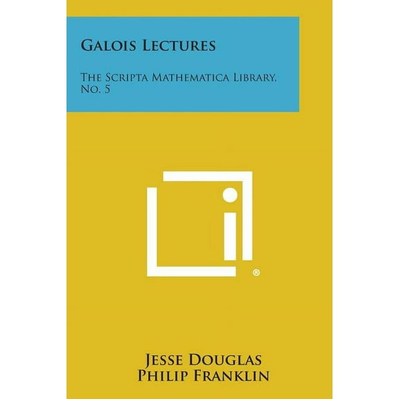 Galois Lectures : The Scripta Mathematica Library, No. 5