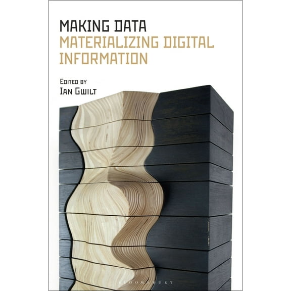 Making Data: Materializing Digital Information, (Paperback)