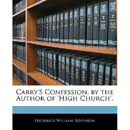 Carry's Confession, by the Author of 'High Church'.