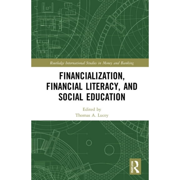 Routledge International Studies in Money Financialization, Financial Literacy, and Social Education, (Hardcover)