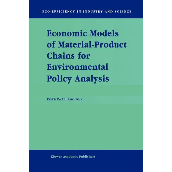 Eco-Efficiency in Industry and Science Economic Models of Material-Product Chains for Environmental Policy Analysis, Book 4, (Paperback)
