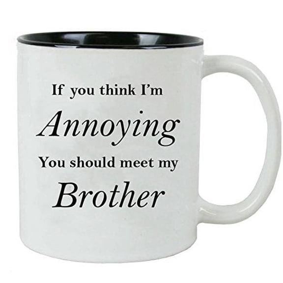 If you think I'm annoying you should meet my brother- Ceramic Mug (Black) with Gift Box