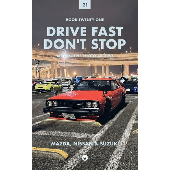 Drive Fast Don't Stop - Book 21: Mazda, Nissan and Suzuki, (Paperback)
