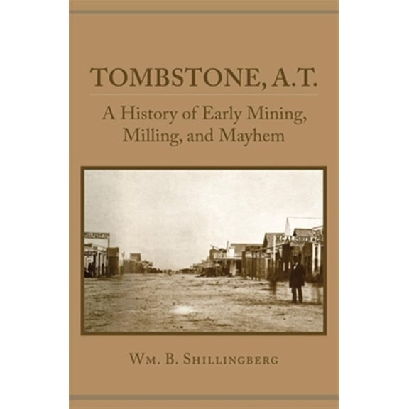 Pre-Owned Tombstone, A.T. : A History of Early Mining, Milling, and Mayhem (Paperback)