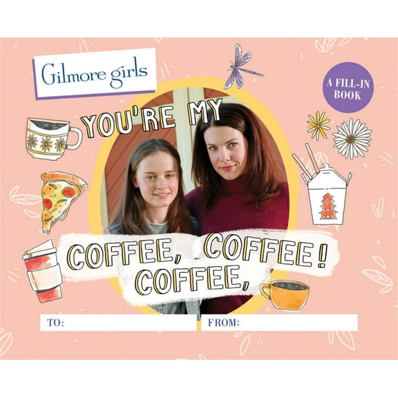 Gilmore Girls: You're My Coffee, Coffee, Coffee!: A Fill-In Book (Hardcover)