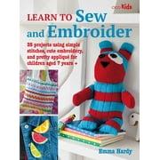 Learn to Craft: Learn to Sew and Embroider : 35 projects using simple stitches, cute embroidery, and pretty appliqu (Series #9) (Paperback)