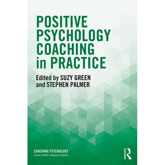 Coaching Psychology Positive Psychology Coaching in Practice, (Paperback)