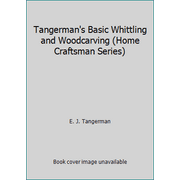 Tangerman's Basic Whittling and Woodcarving (Home Craftsman Series) [Paperback - Used]