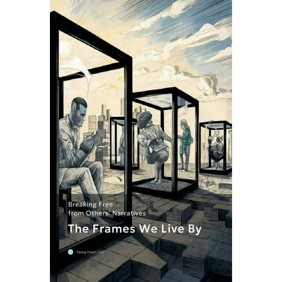 The Frames We Live By, (Paperback)