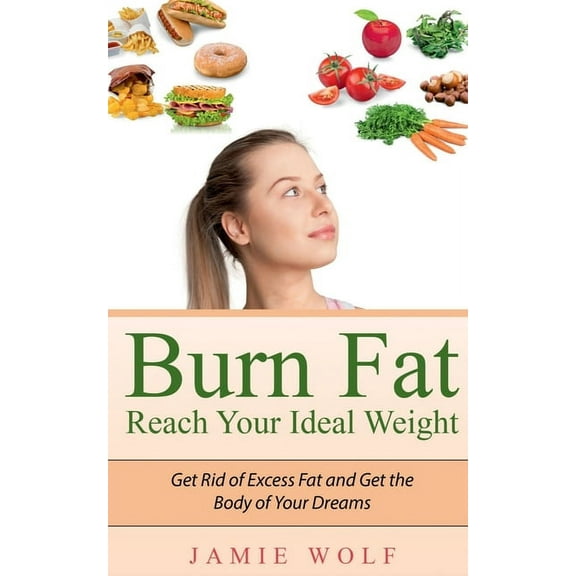 Burn Fat - Reach Your Ideal Weight, (Paperback)