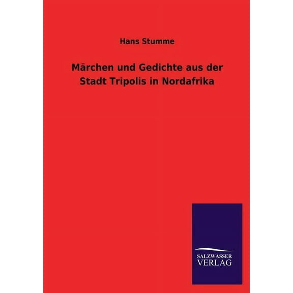 Marchen Und Gedichte Aus Der Stadt Tripolis in Nordafrika (Paperback)