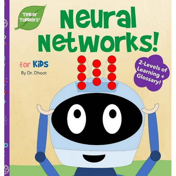 Tinker Toddlers Neural Networks for Kids (Tinker Toddlers): Kick-Start Your Future Genius, Book 4, (Hardcover)