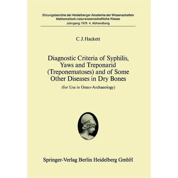 Diagnostic Criteria of Syphilis, Yaws and Treponarid (Treponematoses) and of Some Other Diseases in Dry Bones: For Use i, (Paperback)