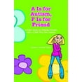 thumbnail image 1 of Pre-Owned A Is for Autism F Is for Friend: A Kid's Book for Making Friends with a Child Who Has Autism (Paperback) 1931282439 9781931282437, 1 of 1