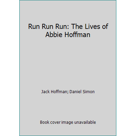 Run Run Run: The Lives of Abbie Hoffman [Paperback - Used]