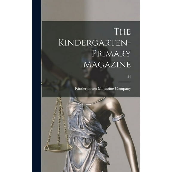 The Kindergarten-primary Magazine; 21 (Hardcover)