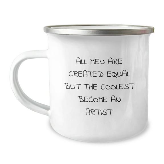 Funny Artist Gifts, Unique Christmas Unique Gifts for Artists, Camping Mug with Quote 'All Men Are Created Equal But The Coolest Become Artist'