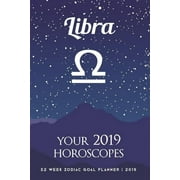 Libra - Your 2019 Horoscopes: 52 Week Zodiac Goal Planner 2019