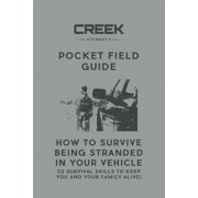 Pocket Field Guide: How to Survive Being Stranded in Your Vehicle: 12 Survival Skills to Keep You and Your Family Alive (Paperback)